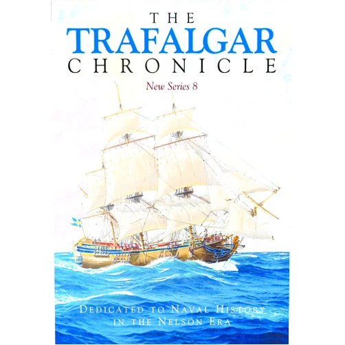 Judy Pearson,John Rodgaard The Trafalgar Chronicle: Dedicated to Naval History in the Nelson Era: New Series 8 (Trafalgar Chronicle: Dedicated to Naval History in the Nelson Era, 8)