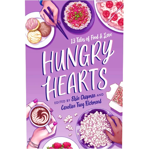 Elsie Chapman,Caroline Tung Richmond,Sandhya Menon,S. K. Ali,Rin Chupeco,Anna-Marie McLemore,Rebecca Roanhorse,Sara Farizan,Jay Coles,Adi Alsaid,Sangu Mandanna,Phoebe North,Karuna Riazi Hungry Hearts: 13 Tales of Food & Love