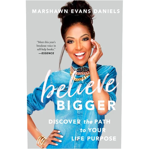 By Marshawn Evans Daniels (Author) Believe Bigger: Discover the Path to Your Life Purpose