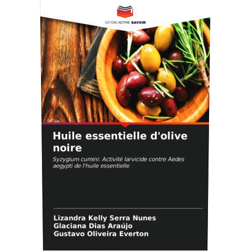French Edition by Lizandra Kelly Serra Nunes (Author), Glaciana Dias Araújo (Author), Gustavo Oliveira Everton (Author) & 0 more Huile essentielle d'olive noire: Syzygium cumini: Activité larvicide contre Aedes aegypti de l'huile essentielle (French Edition)