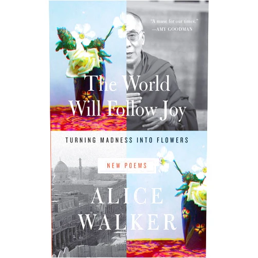 By Alice Walker (Author) Format: Kindle Edition The World Will Follow Joy: Turning Madness into Flowers (New Poems)