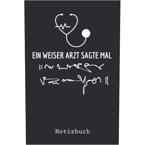 German Edition by Y. TIELO Publishing (Author) EIN WEISER ARZT SAGTE MAL Notizbuch: Lustige Mediziner Geschenke | Geschenkideen für Medizinstudent Studenten | Arzt Geschenk (German Edition)