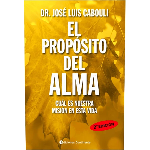 Spanish Edition by José Luis Cabouli (Author) Format: Kindle Edition El propósito del alma: Cuál es nuestra misión en esta vida (Spanish Edition)