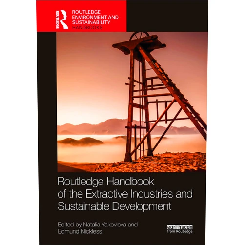 Natalia Yakovleva,Edmund Nickless Routledge Handbook of the Extractive Industries and Sustainable Development (Routledge Environment and Sustainability Handbooks)