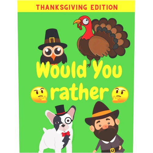 Aralez Art Would You Rather Thanksgiving Edition: Family Friends Boys Girls Funny Questions Game Rules Giving Kids