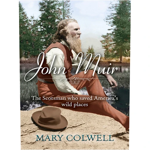 Mary Colwell,Jonathan Porritt John Muir: The Scotsman who saved America's wild places
