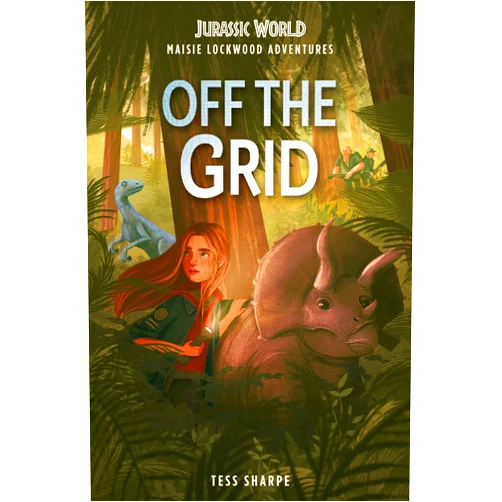 Tess Sharpe,Chloe Dominique Maisie Lockwood Adventures #1: Off the Grid (Jurassic World)