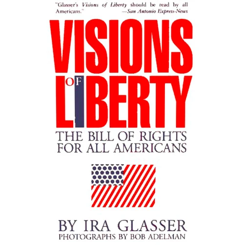 Ira Glasser,Bob Adelman Visions of Liberty: The Bill of Rights for All Americans