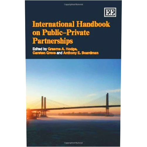 By Graeme A. Hodge (Editor), Carsten Greve (Editor), Anthony E. Boardman (Editor) & 0 more International Handbook on Public–Private Partnerships