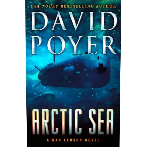 David Poyer Arctic Sea: A Dan Lenson Novel (Dan Lenson Novels, 21)
