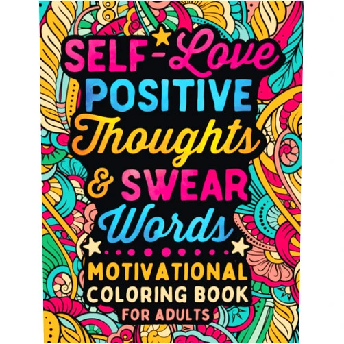 By Colorful Swearing Dreams (Author) Self-Love Positive Thoughts & Swear Words: Inspirational Quotes & Motivational Coloring Book for Adults