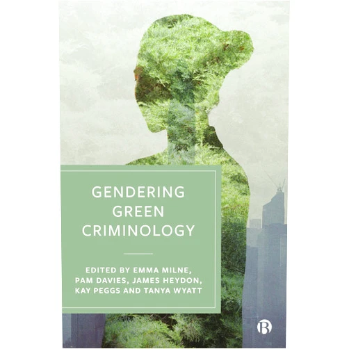 By Emma Milne (Editor) Gendering Green Criminology