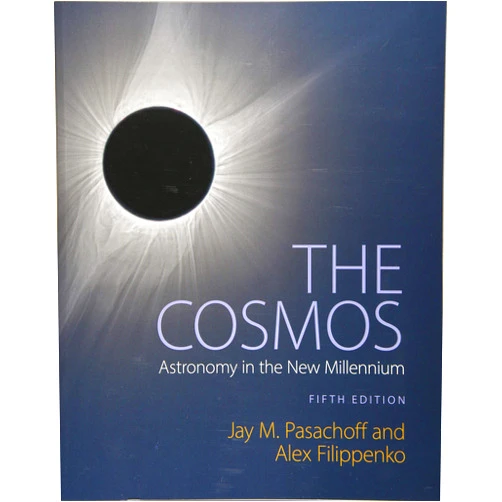 Jay M. Pasachoff,Alex Filippenko The Cosmos: Astronomy in the New Millennium