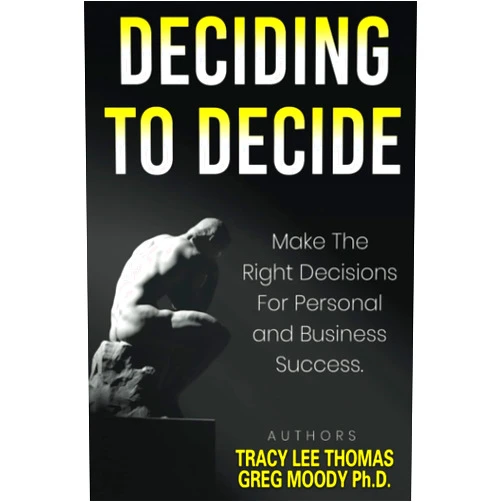 By Tracy Lee Thomas (Author), Greg Moody Ph.D. (Author) Deciding How To Decide: Make the Right Decisions For Personal and Business Success