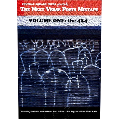 Enzo Silon Surin,Melanie Henderson,Fred Joiner The Next Verse Poets Mixtape: Volume One: The 4 X 4