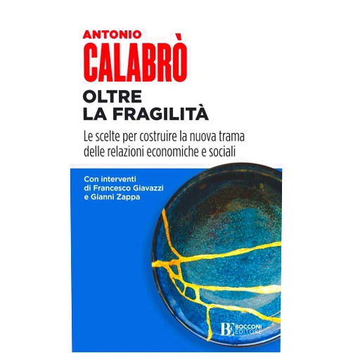 Italian Edition by Antonio Calabrò (Author) Format: Kindle Edition Oltre la fragilità: Le scelte per costruire la nuova trama delle relazioni economiche e sociali (Italian Edition)