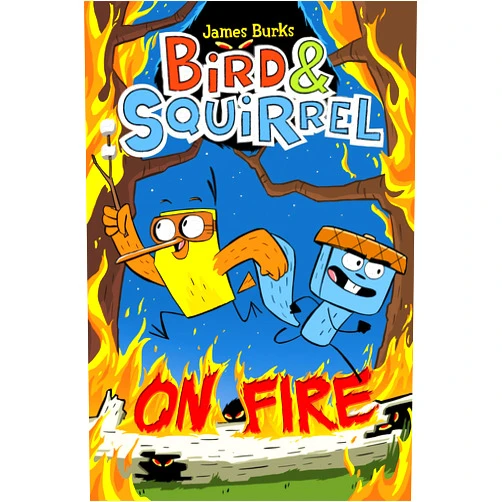 James Burks Bird & Squirrel On Fire: A Graphic Novel (Bird & Squirrel #4)