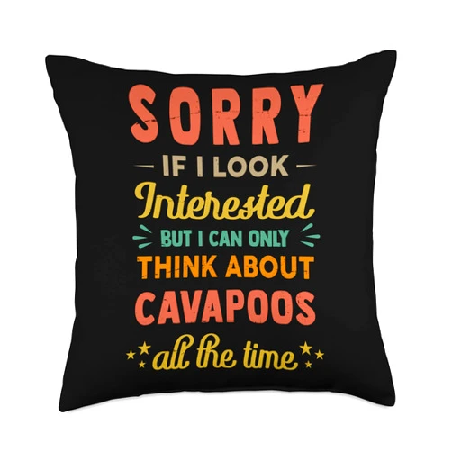 Cool Dog - Dogs - Hobbies Stuff Sorry If I Look Interested-Think About Cavaapoos Funny Throw Pillow, 18x18, Multicolor