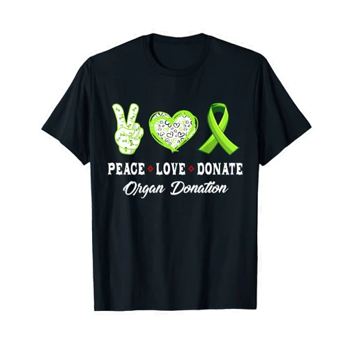Peace Love Donate Organ Donation Awareness Gifts Peace Love Donate - Give Someone Life with Organ Donation T-Shirt