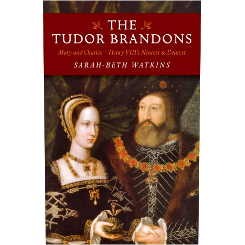 By Sarah-Beth Watkins (Author) Format: Kindle Edition The Tudor Brandons: Mary And Charles - Henry Viii'S Nearest & Dearest