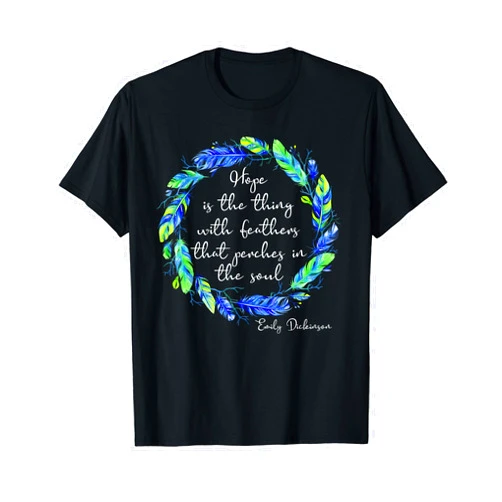 Emily Dickinson T-shirts by Scarebaby Design Emily Dickinson Poem Tshirt Hope is The Thing With Feathers