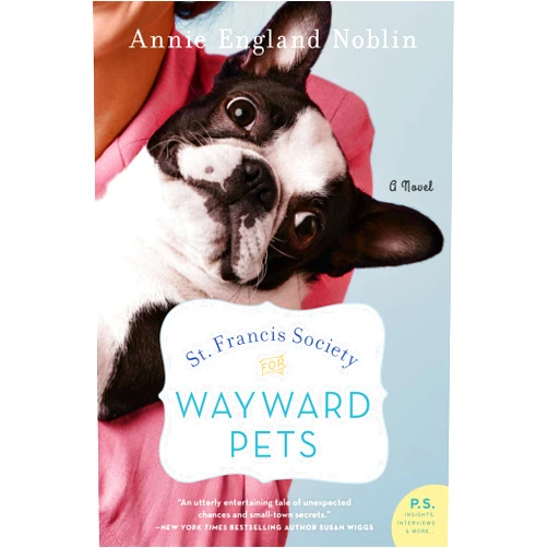 By Annie England Noblin (Author) Format: Kindle Edition St. Francis Society for Wayward Pets: A Novel