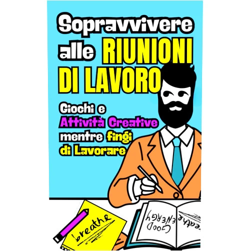 Joy Challenges Sopravvivere alle Riunioni di Lavoro: Giochi e Attività Creative per Fingere di Lavorare (Italian Edition)