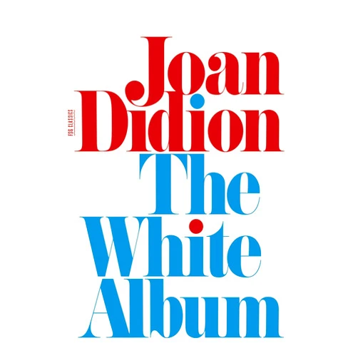 By Joan Didion (Author) White Album (FSG Classics)