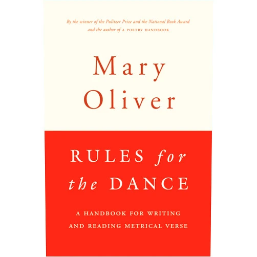By Mary Oliver (Author) Rules For The Dance: A Handbook for Writing and Reading Metrical Verse