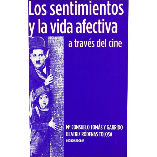 Spanish Edition by María Consuelo Tomás y Garrido (Author, Editor) Los sentimientos y la vida afectiva a través del cine (Política, cultura y sociedad) (Spanish Edition)