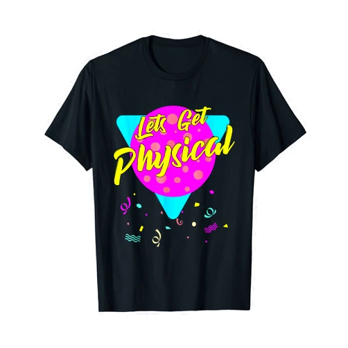 Lets Get Physical Workout Gym Gifts Lets Get Physical Workout Gym Tee Totally Rad 80'S T-Shirt