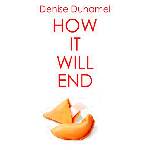 Denise Duhamel How It Will End (Floating Wolf Quarterly Chapbooks)