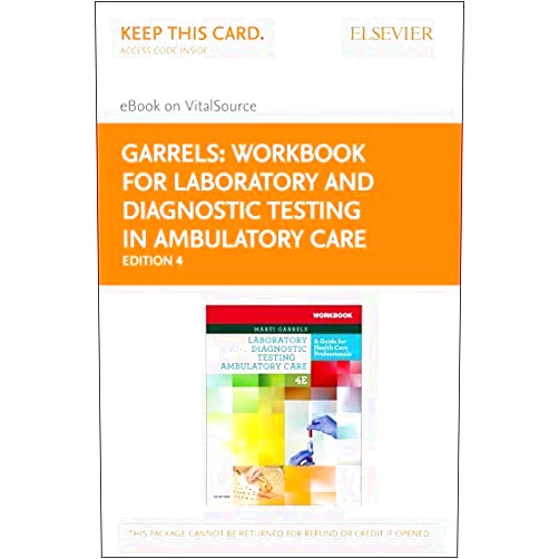 By Martha (Marti) Garrels MSA MT(ASCP) CMA (AAMA) (Author) Workbook for Laboratory and Diagnostic Testing in Ambulatory Care Elsevier eBook on VitalSource (Retail Access Card): A Guide for Health Care Professionals