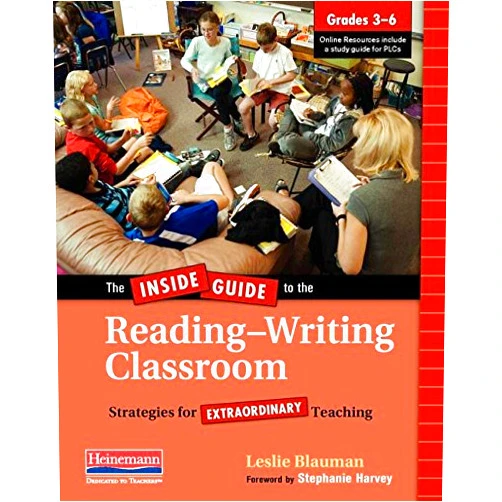 By Leslie Blauman (Author) The Inside Guide to the Reading-Writing Classroom, Grades 3-6: Strategies for Extraordinary Teaching