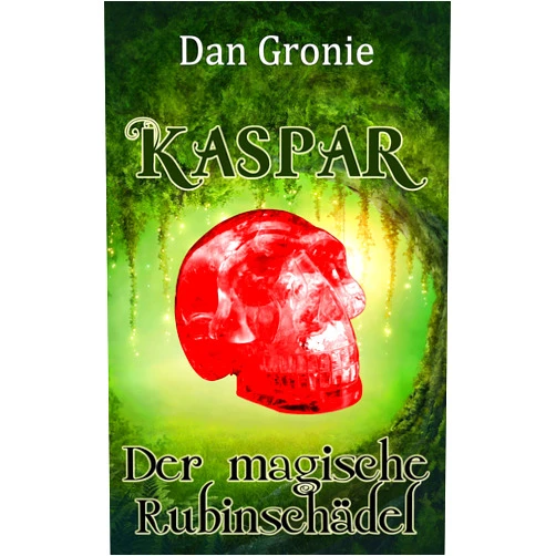 Dan Gronie Kaspar - Der magische Rubinschädel (German Edition)