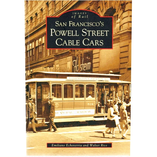 Emiliano Echeverria,Walter Rice San Francisco's Powell Street Cable Cars (Images of Rail)