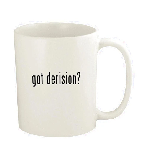 Knick Knack Gifts got derision? - 11oz Ceramic White Coffee Mug, White