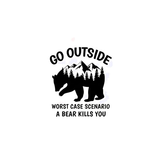 Ten Four Distributions Go Outside Worst Case Scenario A Bear Kills You Die Cut Vinyl Decal Sticker 6 Inches Funny Bear Mountains Adventure Hiking Camping Wanderlust Decals for Vehicles Cars Trucks Windows Bumper