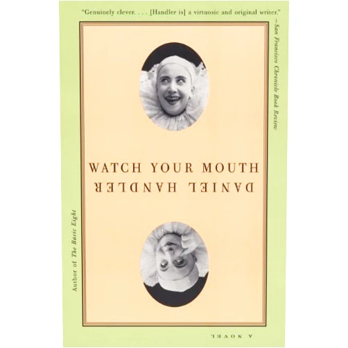 By Daniel Handler (Author) Format: Kindle Edition Watch Your Mouth: A Novel