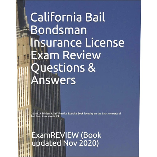 ExamREVIEW California Bail Bondsman Insurance License Exam Review Questions & Answers 2016/17 Edition: A Self-Practice Exercise Book focusing on the basic concepts of bail bond insurance in CA