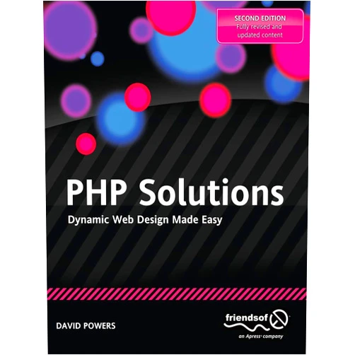 By David Powers (Author) PHP Solutions: Dynamic Web Design Made Easy