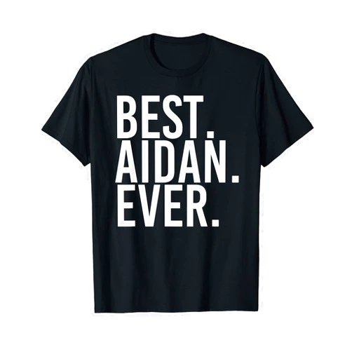 Birthday Son Custom Dad Name For Him Christmas Men BEST. AIDAN. EVER. Funny Personalized Name Joke Gift Idea T-Shirt