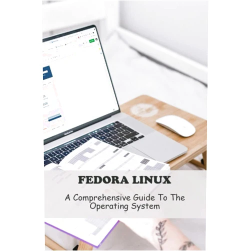 Joel Salus Fedora Linux: A Comprehensive Guide To The Operating System