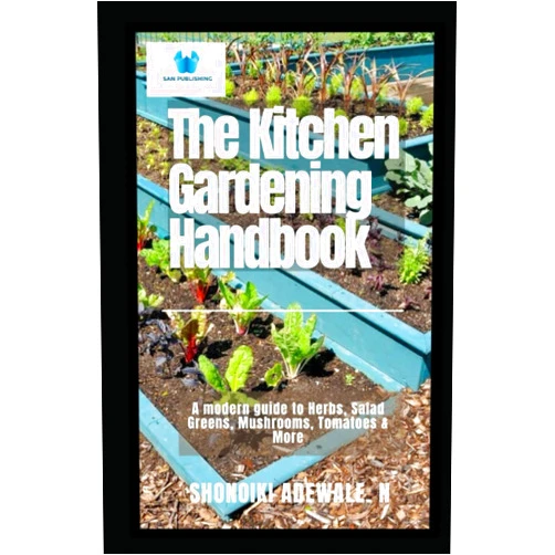 Shonoiki Adewale. N The Kitchen Gardening Handbook: A modern guide to Herbs, Salad Greens, Mushrooms, Tomatoes & More