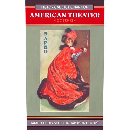 By James Fisher (Author), Felicia Hardison Londré (Author) Historical Dictionary of American Theater: Modernism (Volume 23) (Historical Dictionaries of Literature and the Arts, 23)