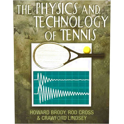 Howard Brody,Rod Cross,Crawford Lindsey The Physics and Technology of Tennis