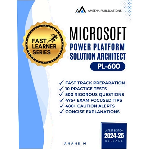 By Mr Anand M (Author) MICROSOFT POWER PLATFORM SOLUTION ARCHITECT | MASTER THE EXAM (PL-600): 10 PRACTICE TESTS, 500 RIGOROUS QUESTIONS, 475+ EXAM FOCUSED TIPS, 480+ CAUTION ALERTS AND CONCISE EXPLANATIONS