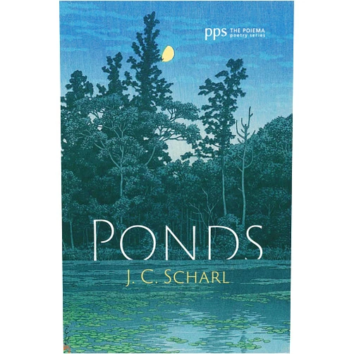 J. C. Scharl Ponds (Poiema Poetry Series)