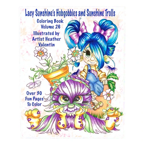 Heather Valentin Lacy Sunshine's Hobgobbies and Sunshine Trolls Coloring Book: Whimsical Coloring Fun Heather Valentin's Big Eyes Adult and Children's Volume 25 (Lacy Sunshine's Coloring Books)