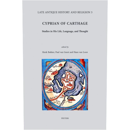 By H Bakker (Author), H. Bakker (Editor), P Van Geest (Editor), H. Van Loon (Editor) & 1 more Cyprian of Carthage: Studies in His Life, Language and Thought (Late Antique History and Religion)